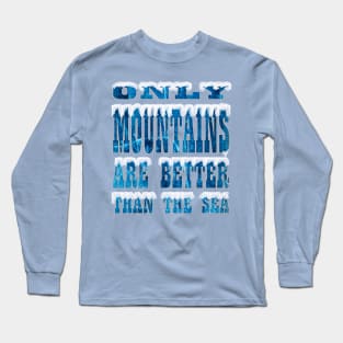 Only MOUNTAINS Long Sleeve T-Shirt